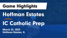 Hoffman Estates  vs IC Catholic Prep Game Highlights - March 23, 2023