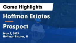 Hoffman Estates  vs Prospect  Game Highlights - May 8, 2023