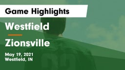 Westfield  vs Zionsville  Game Highlights - May 19, 2021