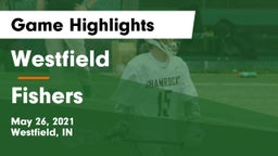 Westfield  vs Fishers  Game Highlights - May 26, 2021