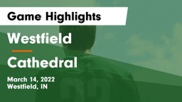Westfield  vs Cathedral  Game Highlights - March 14, 2022