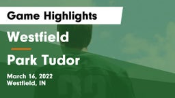 Westfield  vs Park Tudor  Game Highlights - March 16, 2022