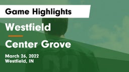 Westfield  vs Center Grove  Game Highlights - March 26, 2022