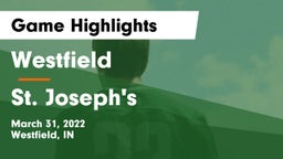 Westfield  vs St. Joseph's  Game Highlights - March 31, 2022