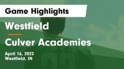 Westfield  vs Culver Academies Game Highlights - April 16, 2022