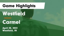 Westfield  vs Carmel  Game Highlights - April 20, 2022