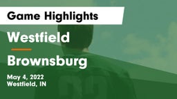 Westfield  vs Brownsburg  Game Highlights - May 4, 2022
