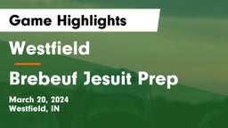 Westfield  vs Brebeuf Jesuit Prep  Game Highlights - March 20, 2024