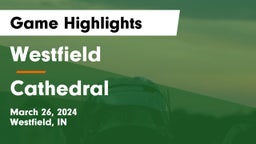 Westfield  vs Cathedral  Game Highlights - March 26, 2024