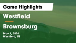 Westfield  vs Brownsburg  Game Highlights - May 1, 2024