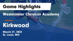 Westminster Christian Academy vs Kirkwood  Game Highlights - March 27, 2023