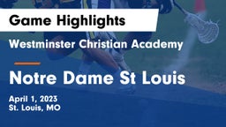 Westminster Christian Academy vs Notre Dame St Louis Game Highlights - April 1, 2023