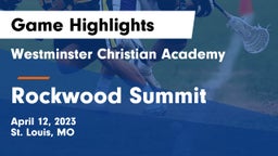 Westminster Christian Academy vs Rockwood Summit  Game Highlights - April 12, 2023