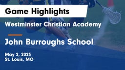 Westminster Christian Academy vs John Burroughs School Game Highlights - May 2, 2023