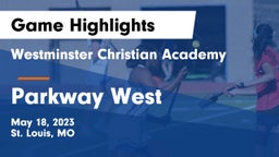 Westminster Christian Academy vs Parkway West  Game Highlights - May 18, 2023