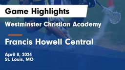 Westminster Christian Academy vs Francis Howell Central  Game Highlights - April 8, 2024