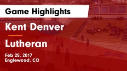 Kent Denver  vs Lutheran  Game Highlights - Feb 25, 2017
