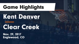 Kent Denver  vs Clear Creek Game Highlights - Nov. 29, 2017