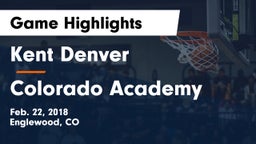 Kent Denver  vs Colorado Academy Game Highlights - Feb. 22, 2018