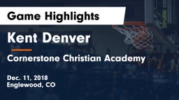 Kent Denver  vs Cornerstone Christian Academy Game Highlights - Dec. 11, 2018