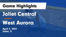 Joliet Central  vs West Aurora  Game Highlights - April 2, 2022