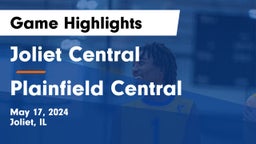 Joliet Central  vs Plainfield Central  Game Highlights - May 17, 2024
