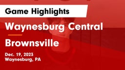 Waynesburg Central  vs Brownsville  Game Highlights - Dec. 19, 2023