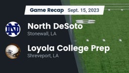 Recap: North DeSoto  vs. Loyola College Prep  2023