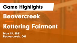 Beavercreek  vs Kettering Fairmont Game Highlights - May 19, 2021