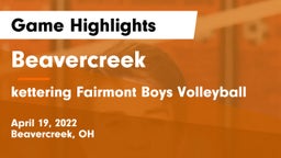 Beavercreek  vs kettering Fairmont Boys Volleyball Game Highlights - April 19, 2022
