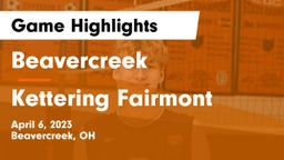 Beavercreek  vs Kettering Fairmont Game Highlights - April 6, 2023
