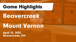 Beavercreek  vs Mount Vernon  Game Highlights - April 15, 2023