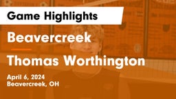Beavercreek  vs Thomas Worthington  Game Highlights - April 6, 2024