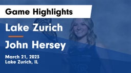 Lake Zurich  vs John Hersey  Game Highlights - March 21, 2023