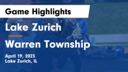 Lake Zurich  vs Warren Township  Game Highlights - April 19, 2023