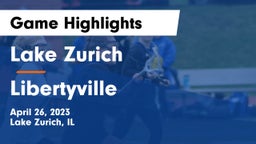 Lake Zurich  vs Libertyville  Game Highlights - April 26, 2023