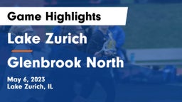 Lake Zurich  vs Glenbrook North  Game Highlights - May 6, 2023