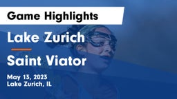 Lake Zurich  vs Saint Viator  Game Highlights - May 13, 2023