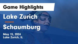 Lake Zurich  vs Schaumburg  Game Highlights - May 15, 2024
