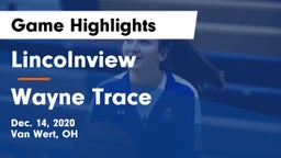Lincolnview  vs Wayne Trace  Game Highlights - Dec. 14, 2020