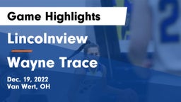 Lincolnview  vs Wayne Trace  Game Highlights - Dec. 19, 2022