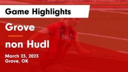 Grove  vs non Hudl  Game Highlights - March 23, 2023