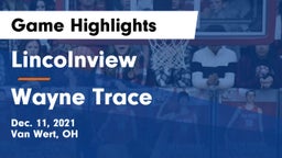 Lincolnview  vs Wayne Trace  Game Highlights - Dec. 11, 2021