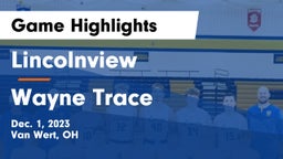 Lincolnview  vs Wayne Trace  Game Highlights - Dec. 1, 2023