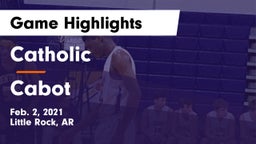Catholic  vs Cabot  Game Highlights - Feb. 2, 2021