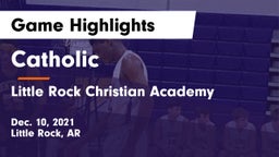 Catholic  vs Little Rock Christian Academy  Game Highlights - Dec. 10, 2021