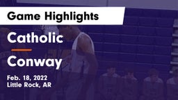 Catholic  vs Conway  Game Highlights - Feb. 18, 2022