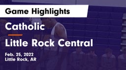 Catholic  vs Little Rock Central  Game Highlights - Feb. 25, 2022