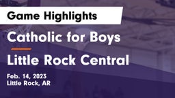 Catholic  for Boys vs Little Rock Central  Game Highlights - Feb. 14, 2023