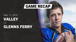 Recap: Valley  vs. Glenns Ferry  2015